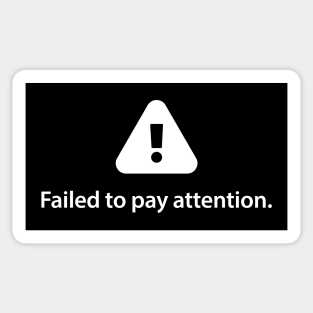 Failed to Pay Attention Sticker